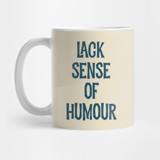 Lack sense of humour Mug